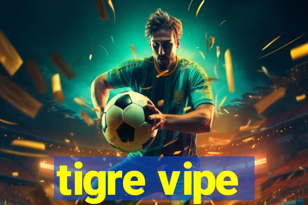 tigre vipe